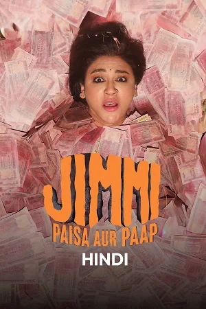 Download Jimmi: Paisa Aur Paap (Season 1) Hindi Dd5.1 Complete Web Series 480P | 720P | 1080P Web-Dl 20 jimmi paisa aur paap season 1